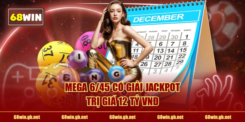 Mega 6/45 có giải Jackpot trị giá 12 tỷ VNĐ